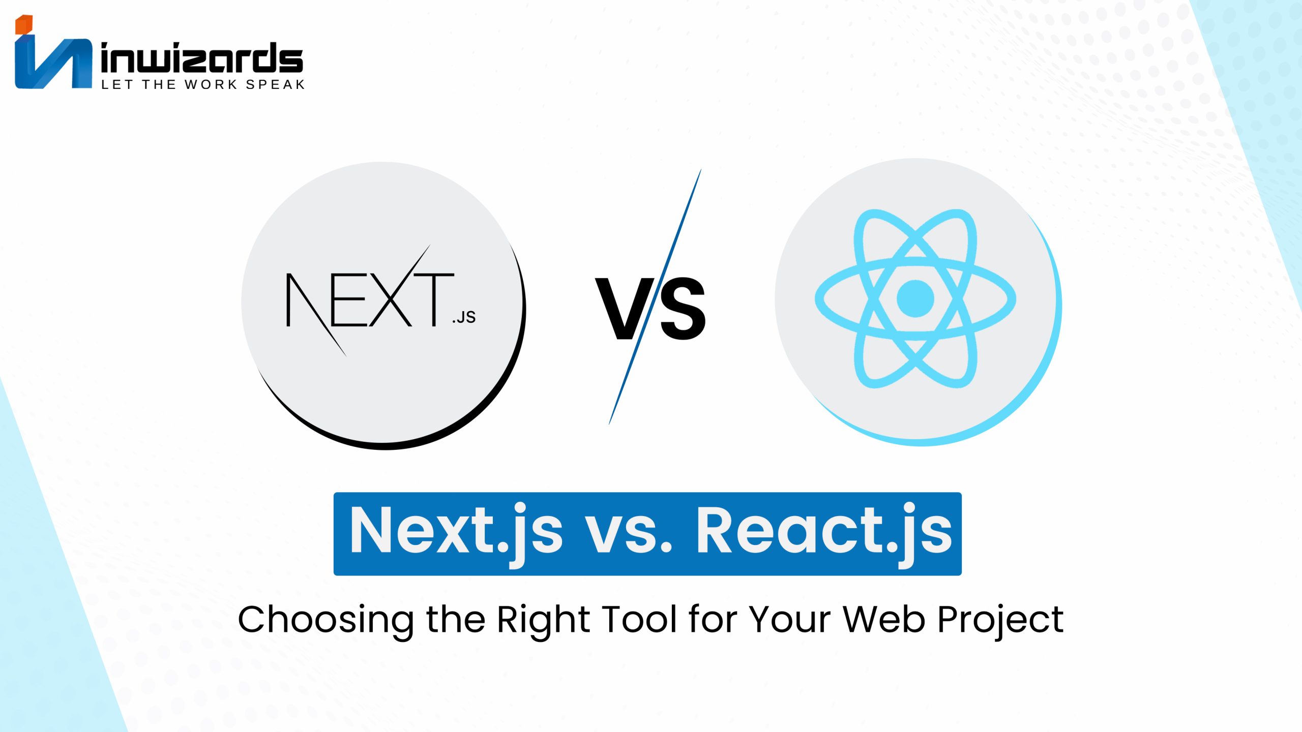 Reactjs Vs Nextjs Which Is Better For Your Project Inwizards